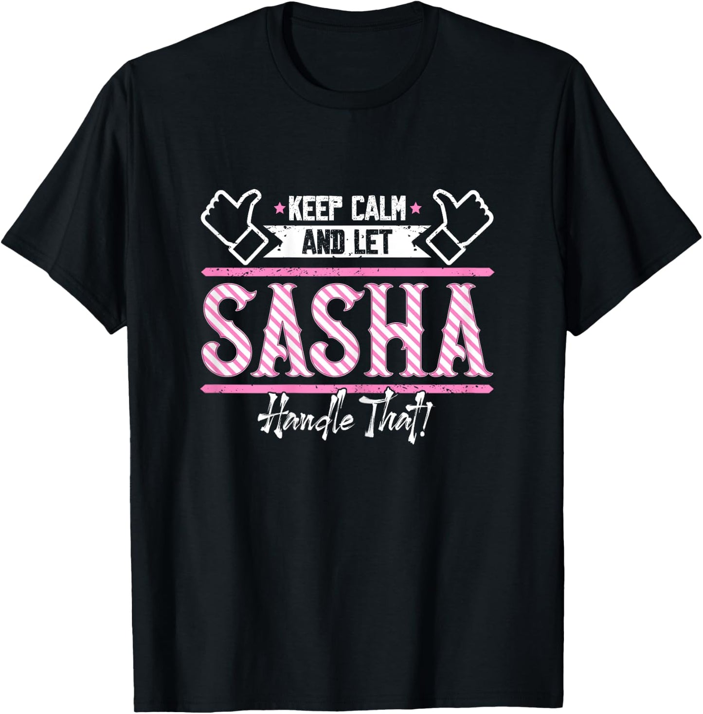 Sasha | Keep Calm and let Sasha Handle that T-Shirt - T-Shirt | Black