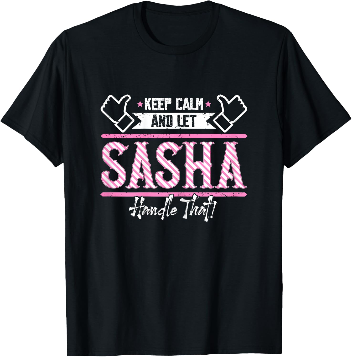 Sasha | Keep Calm and let Sasha Handle that T-Shirt - T-Shirt | Black