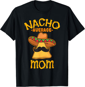 Nacho Average Mom Mexican Cinco De Mayo Mother Fiesta T-Shirt - T-Shirt | Black