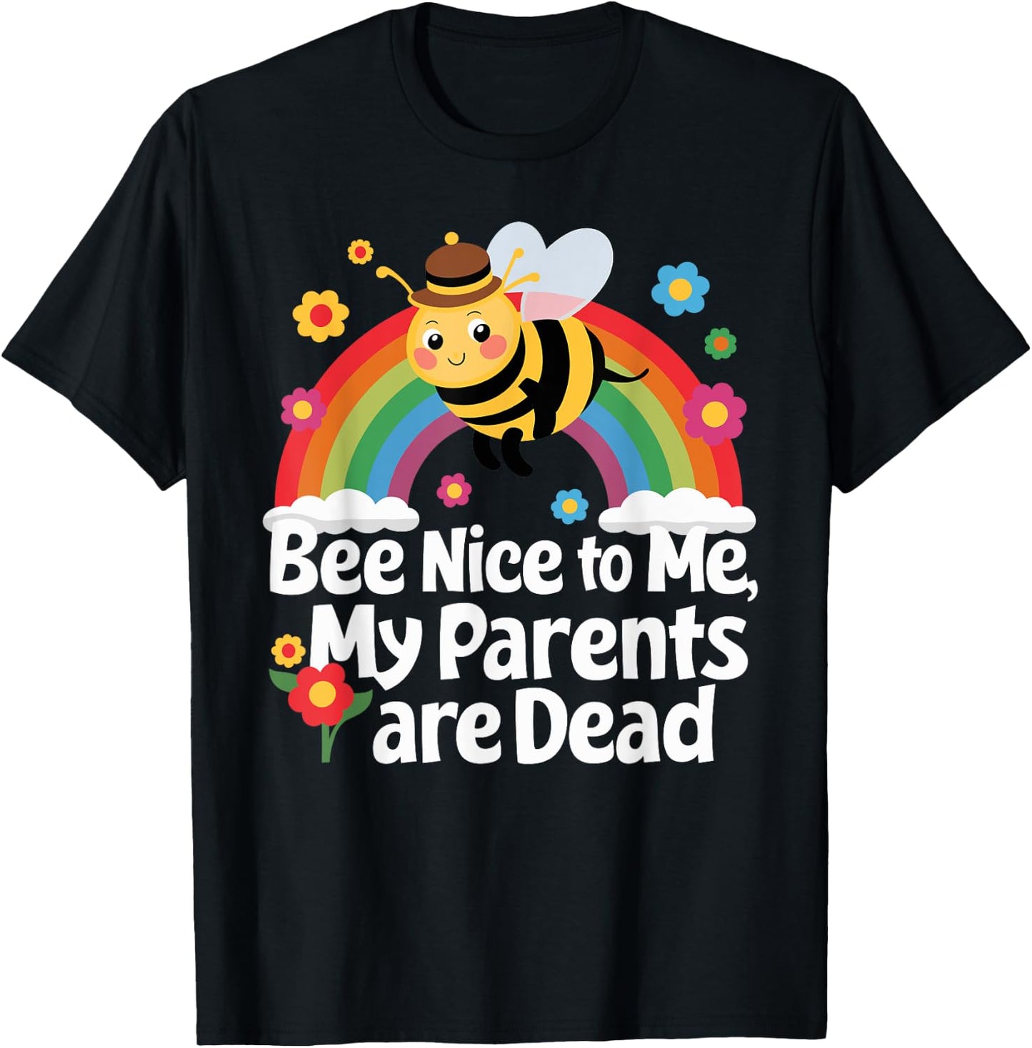 Bee Nice To Me My Parents Is Dead T-Shirt - T-Shirt | Black