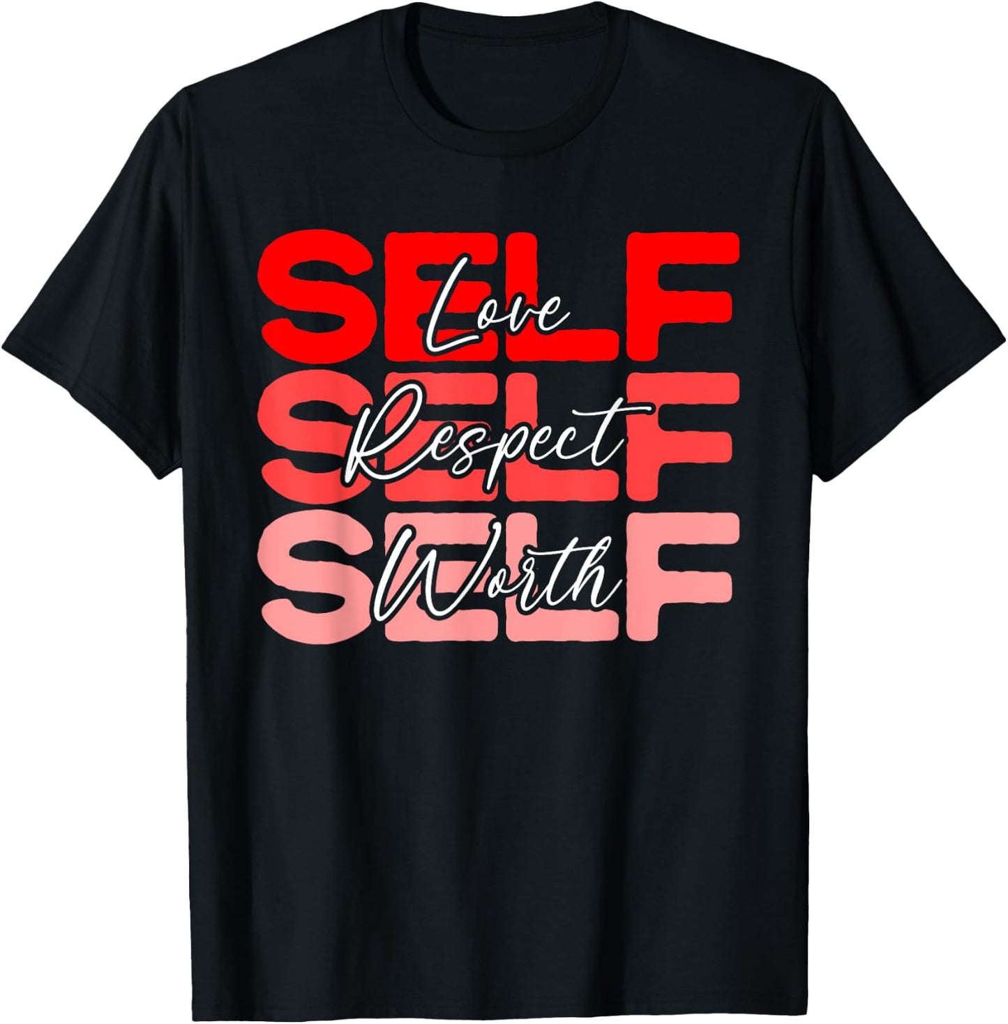 Self Love Self Respect Self Worth Positive Message Growth T-Shirt - T-Shirt | Black