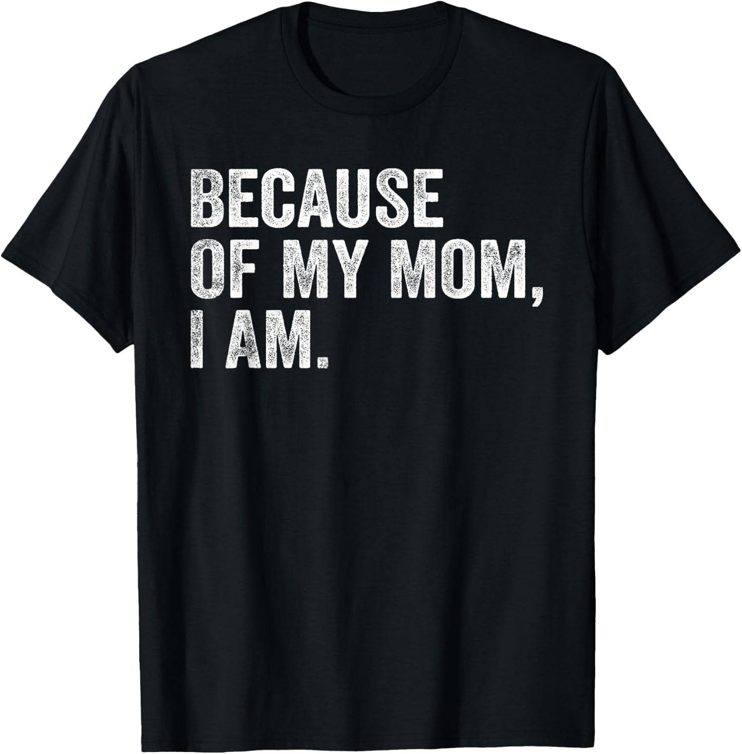 Because Of My Mom, I Am retro T-Shirt - T-Shirt | Black