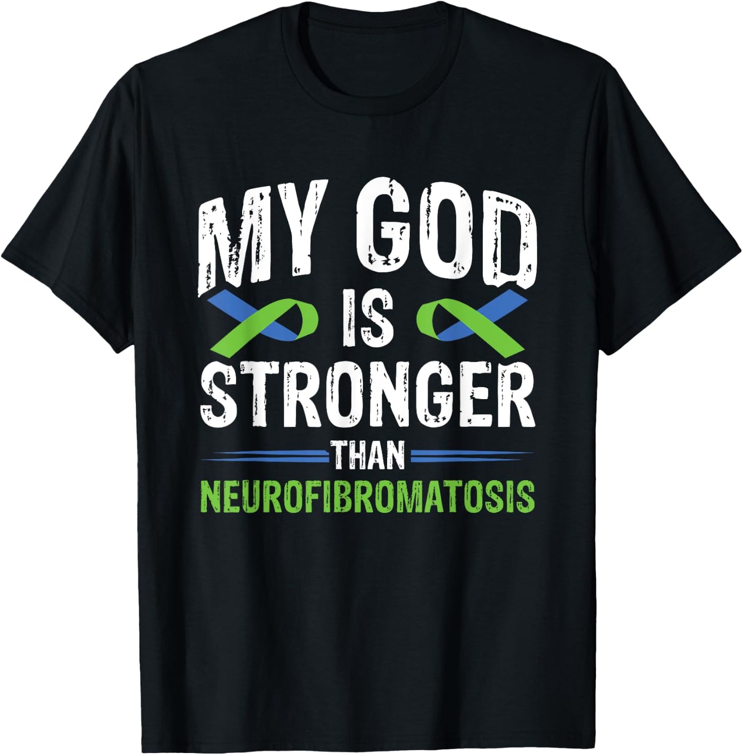 My God Is Stronger Than Neurofibromatosis T-Shirt - T-Shirt | Black