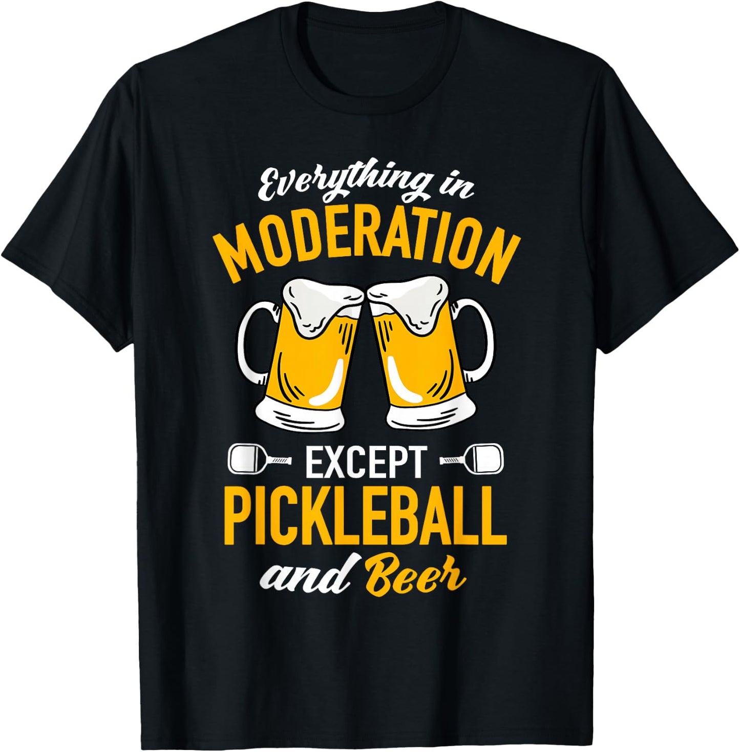 Everything in moderation except Pickleball and Beer T-Shirt - T-Shirt | Black