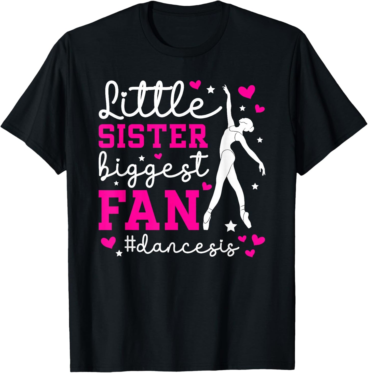Little Sister Dance Sis Dance Sister Of A Dancer Sister T-Shirt - T-Shirt | Black
