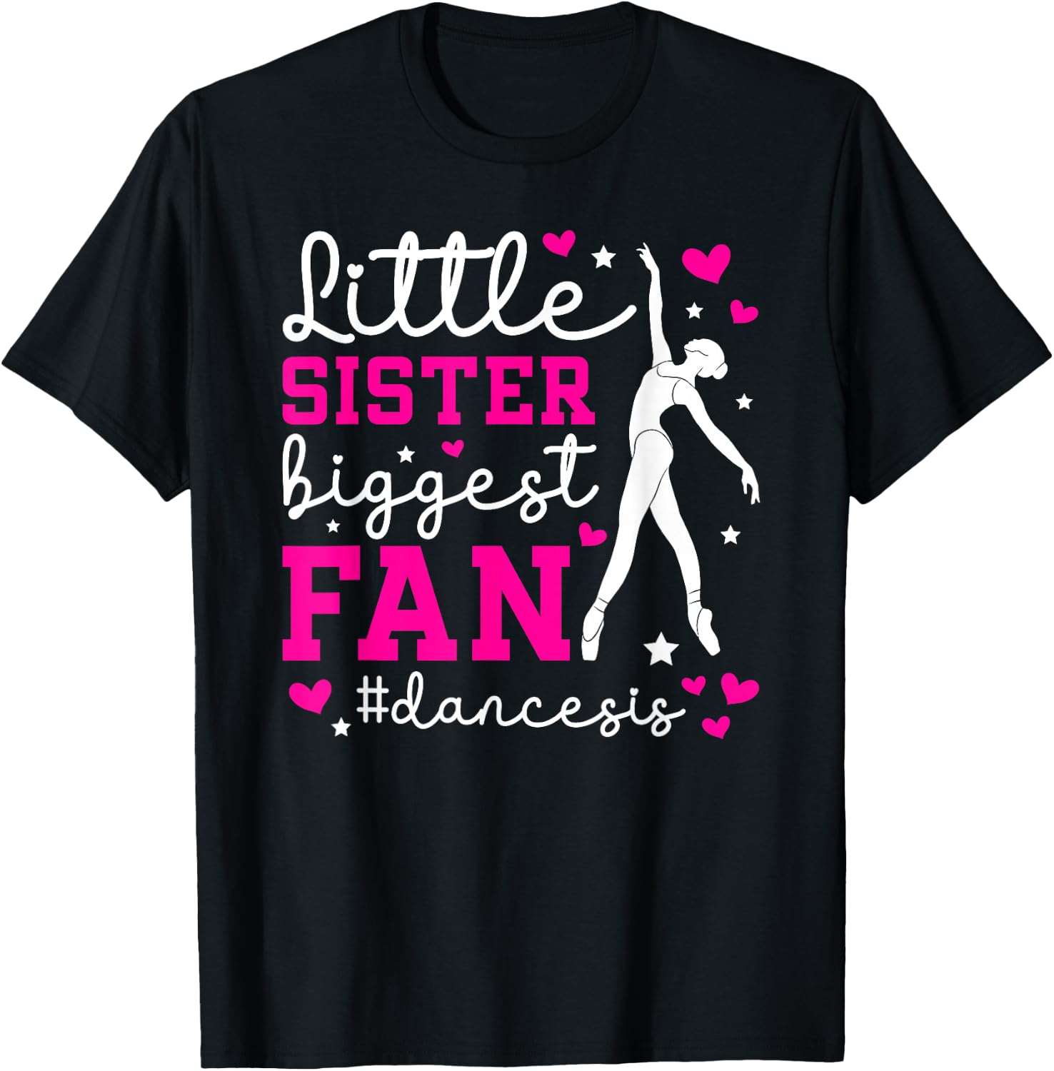 Little Sister Dance Sis Dance Sister Of A Dancer Sister T-Shirt - T-Shirt | Black