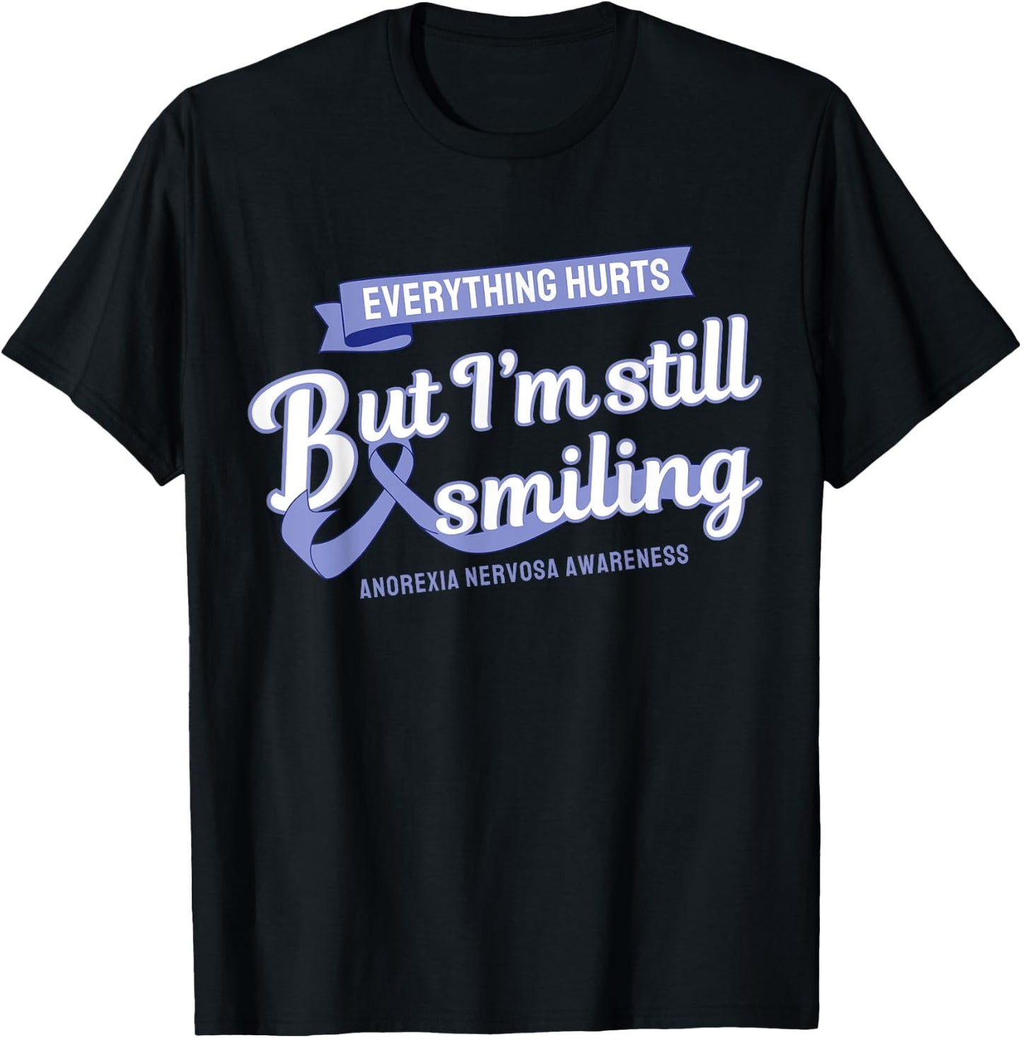 Everything Hurts Still Smiling Anorexia Nervosa T-Shirt - T-Shirt | Black