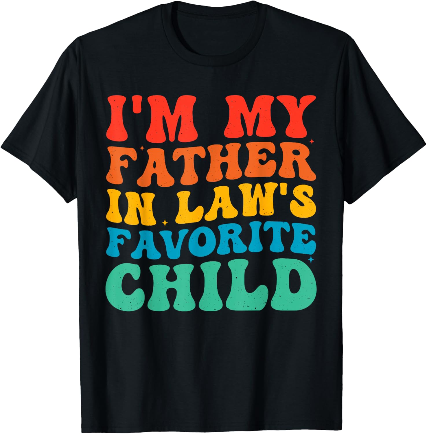 im My Father in Laws Favorite Child T-Shirt - T-Shirt | Black