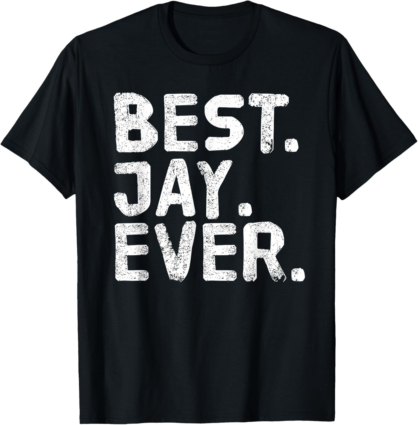 BEST. JAY. EVER. Funny Men Father's Gift T-Shirt - T-Shirt | Black