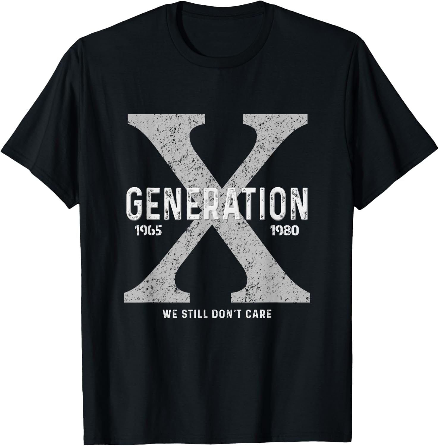 Funny Gen X Humor Generation X We Don't Care T-Shirt - T-Shirt | Black