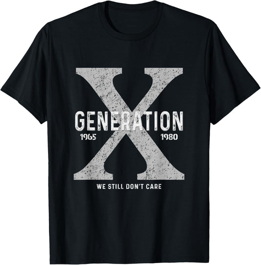 Funny Gen X Humor Generation X We Don't Care T-Shirt - T-Shirt | Black