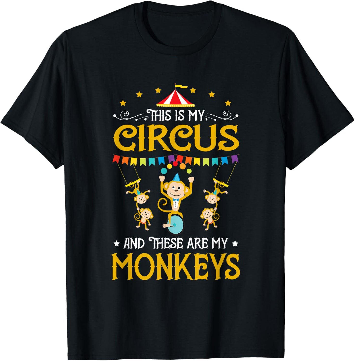 This Is My Circus And These Are My Monkeys Carnival T-Shirt - T-Shirt | Black