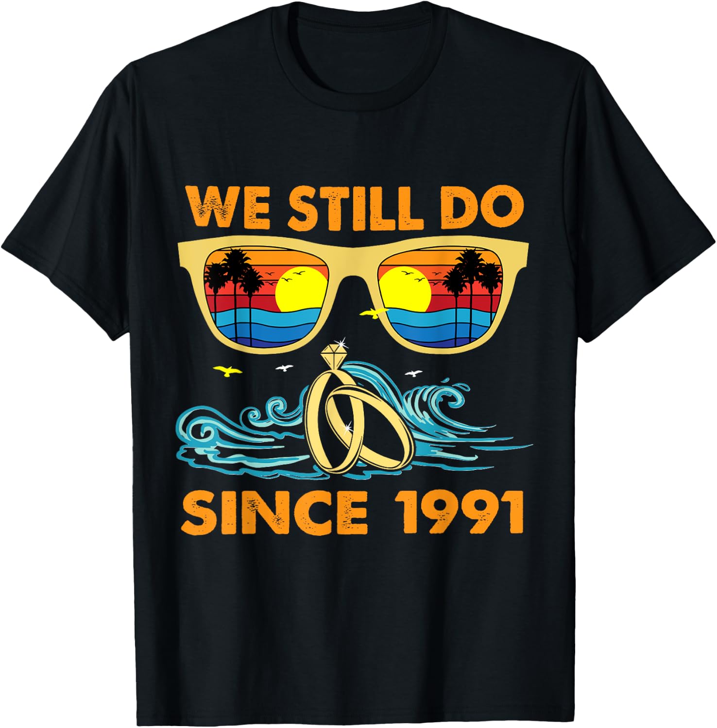 We Still Do Since 1991 Wedding Anniversary Wife Husband T-Shirt - T-Shirt | Black