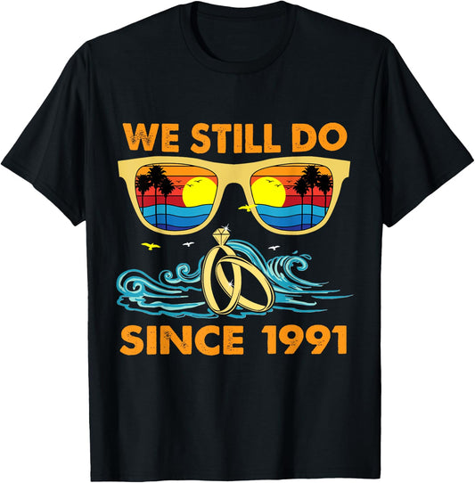We Still Do Since 1991 Wedding Anniversary Wife Husband T-Shirt - T-Shirt | Black