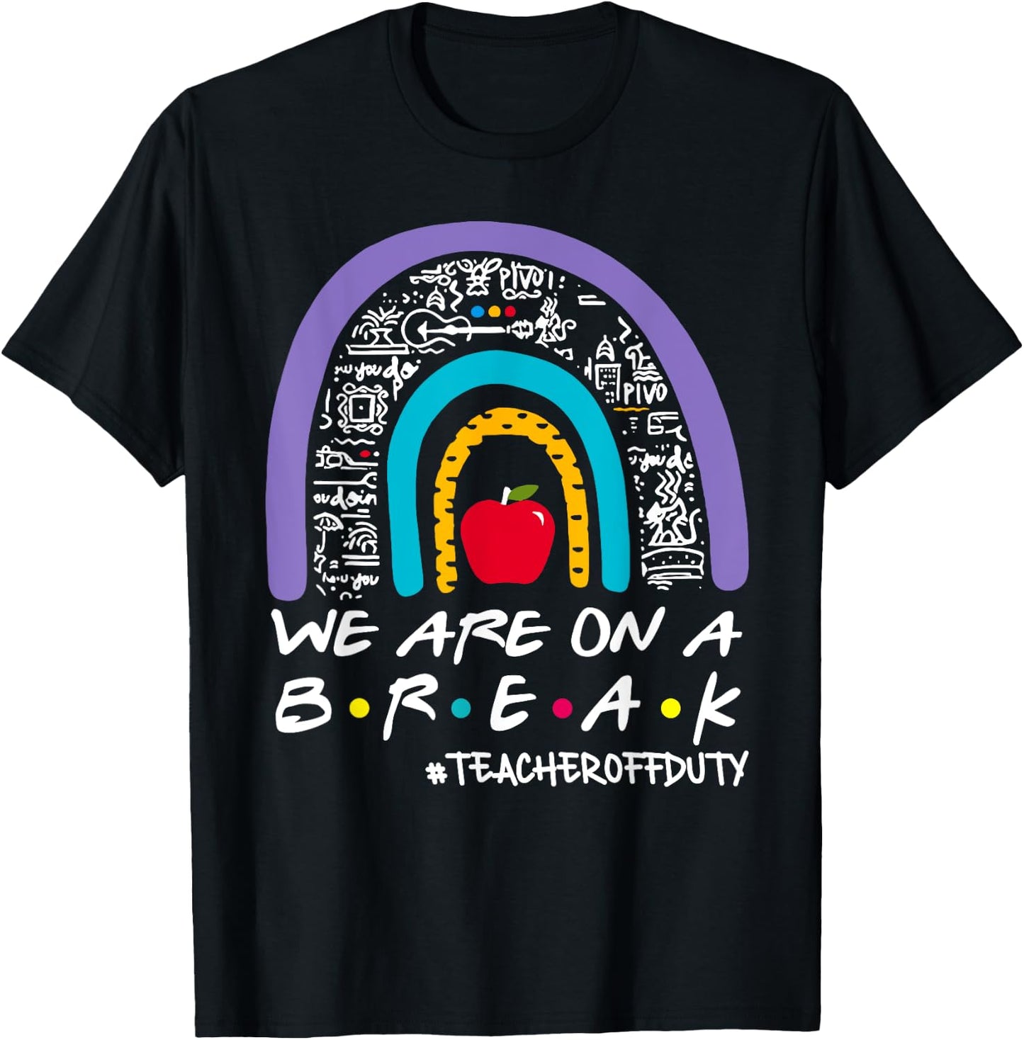 Rainbow We Are On A Break Teacher Off Duty Summer Vacation T-Shirt - T-Shirt | Black