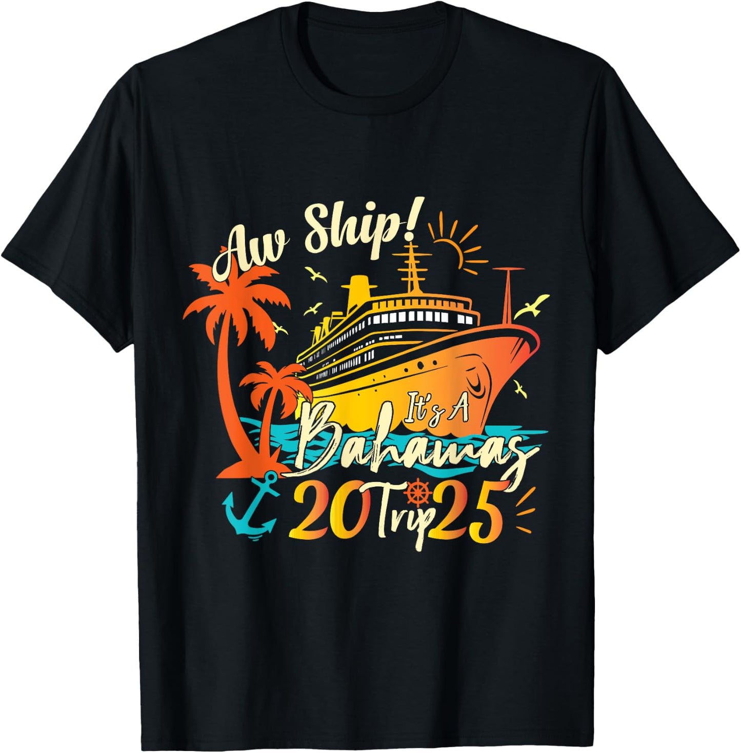 Aw Ship It's A Bahamas Trip 2025 Bahamas Cruise 2025 T-Shirt - T-Shirt | Black