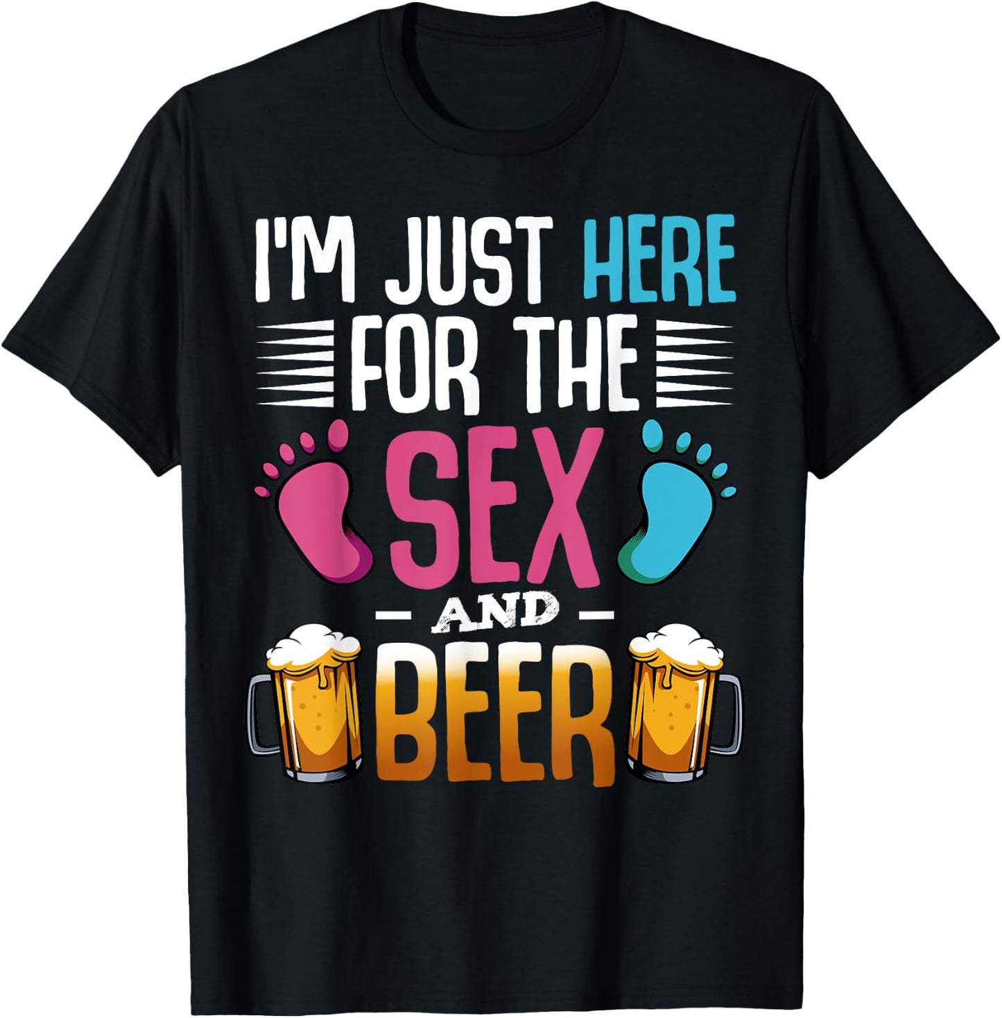 I'm Here Just For The Sex And The Beer Baby Pinkel Party T-Shirt - T-Shirt | Black