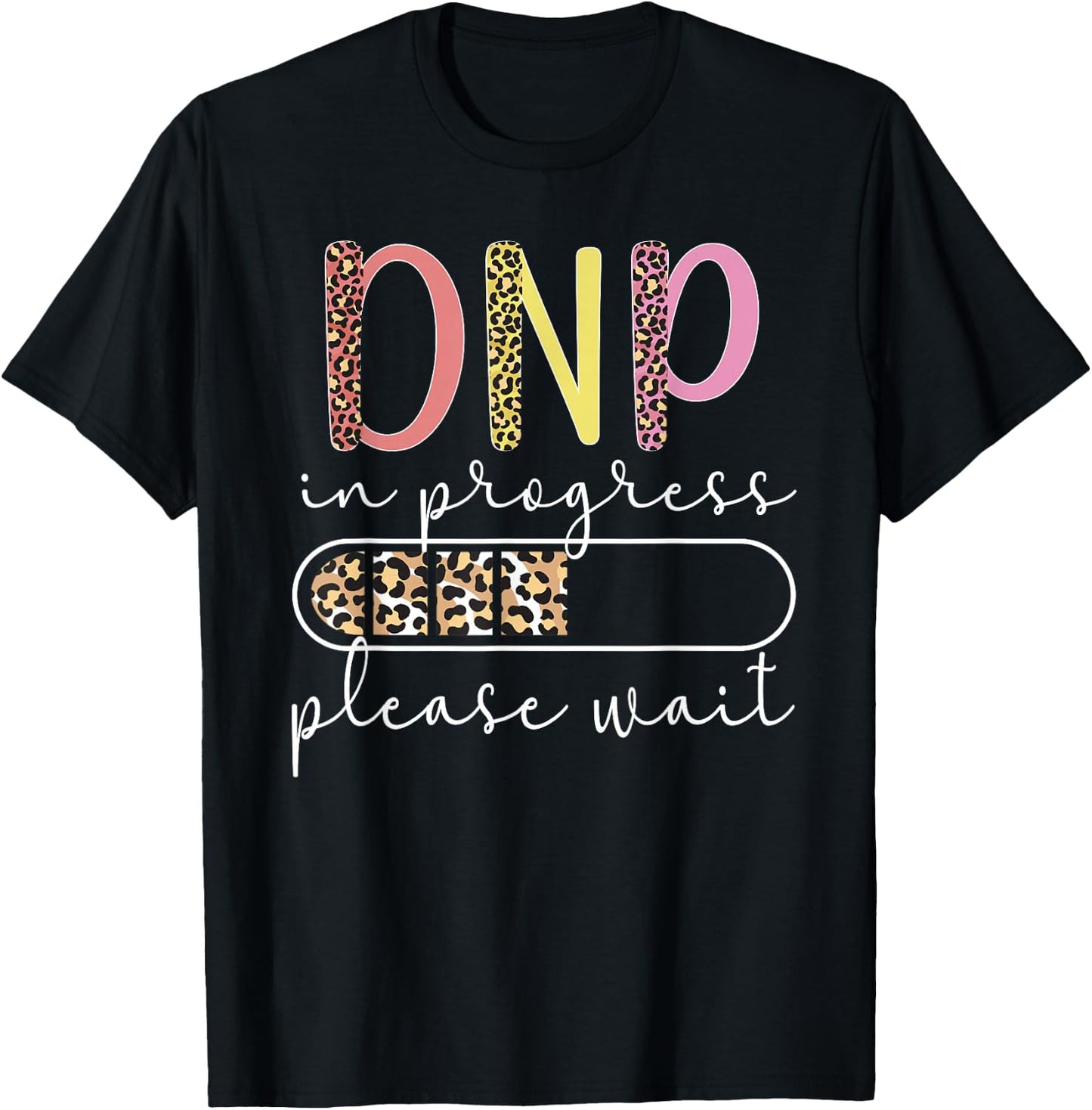 DNP In Progress Doctor Of Nursing Practice To Be T-Shirt - T-Shirt | Black