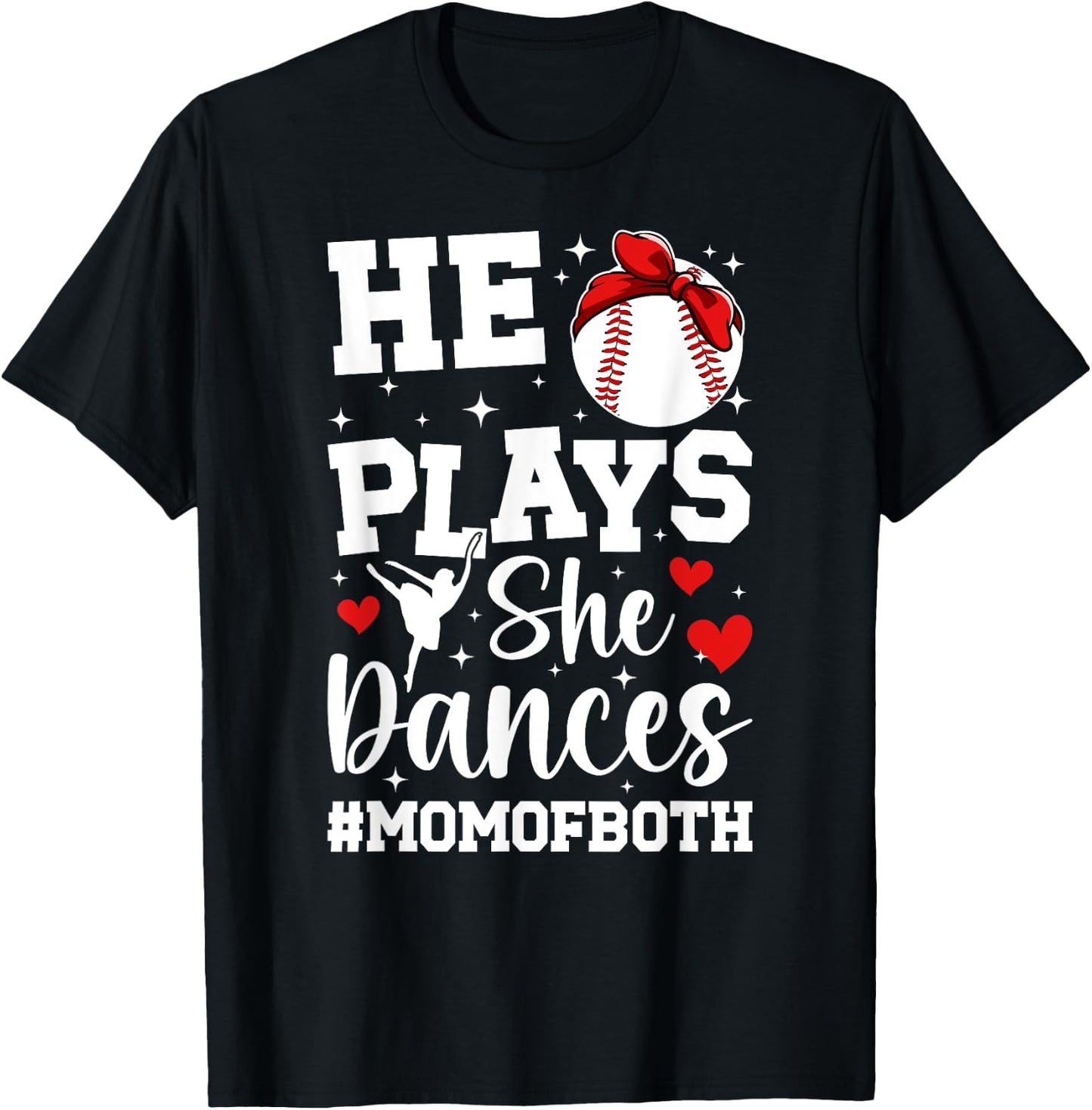 He Plays She Dances Mom Of Both Dance And Baseball Mom T-Shirt - T-Shirt | Black