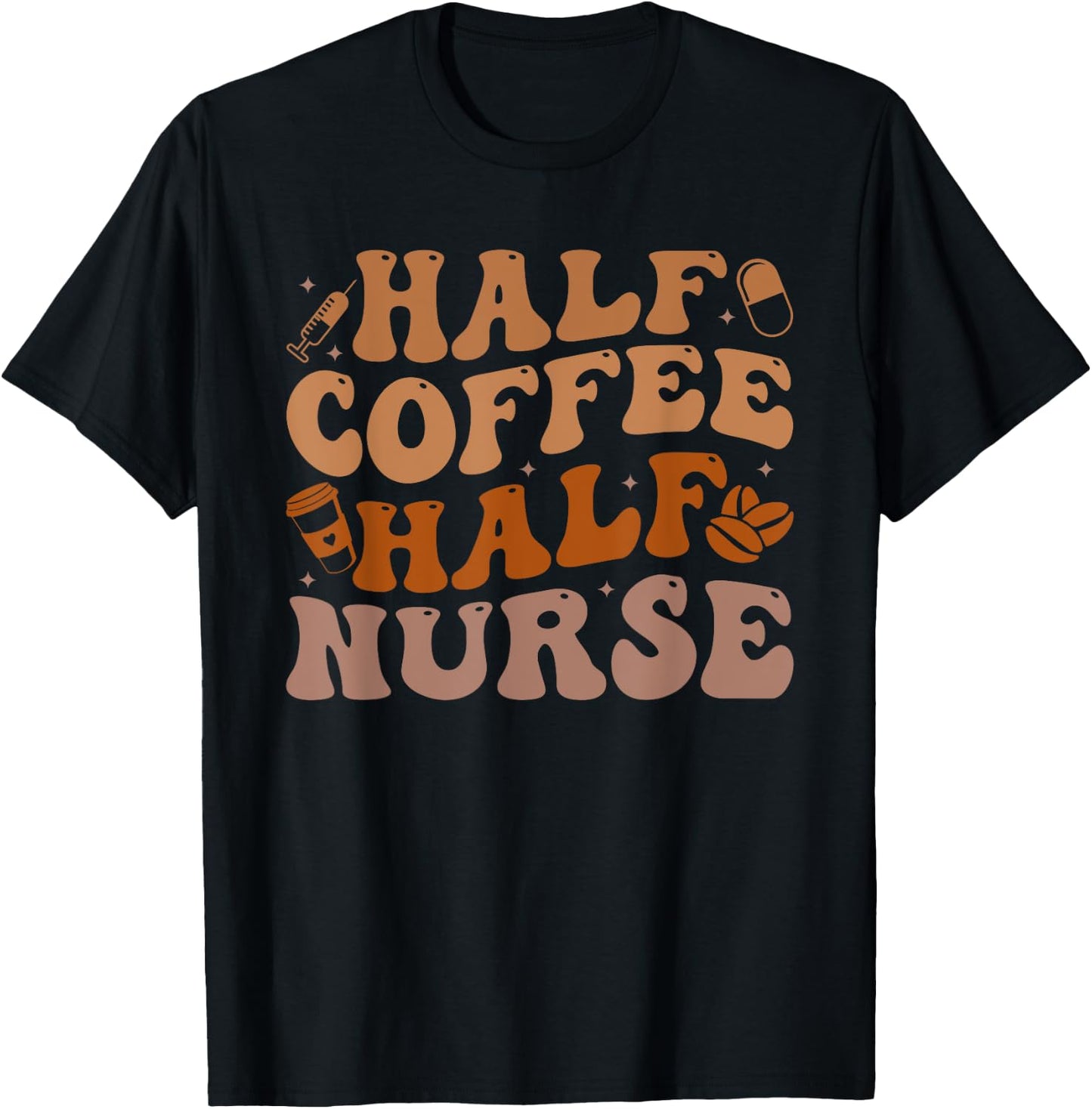Half Coffee Half Nurse Groovy Colors RN Lpn Medical Staffs T-Shirt - T-Shirt | Black