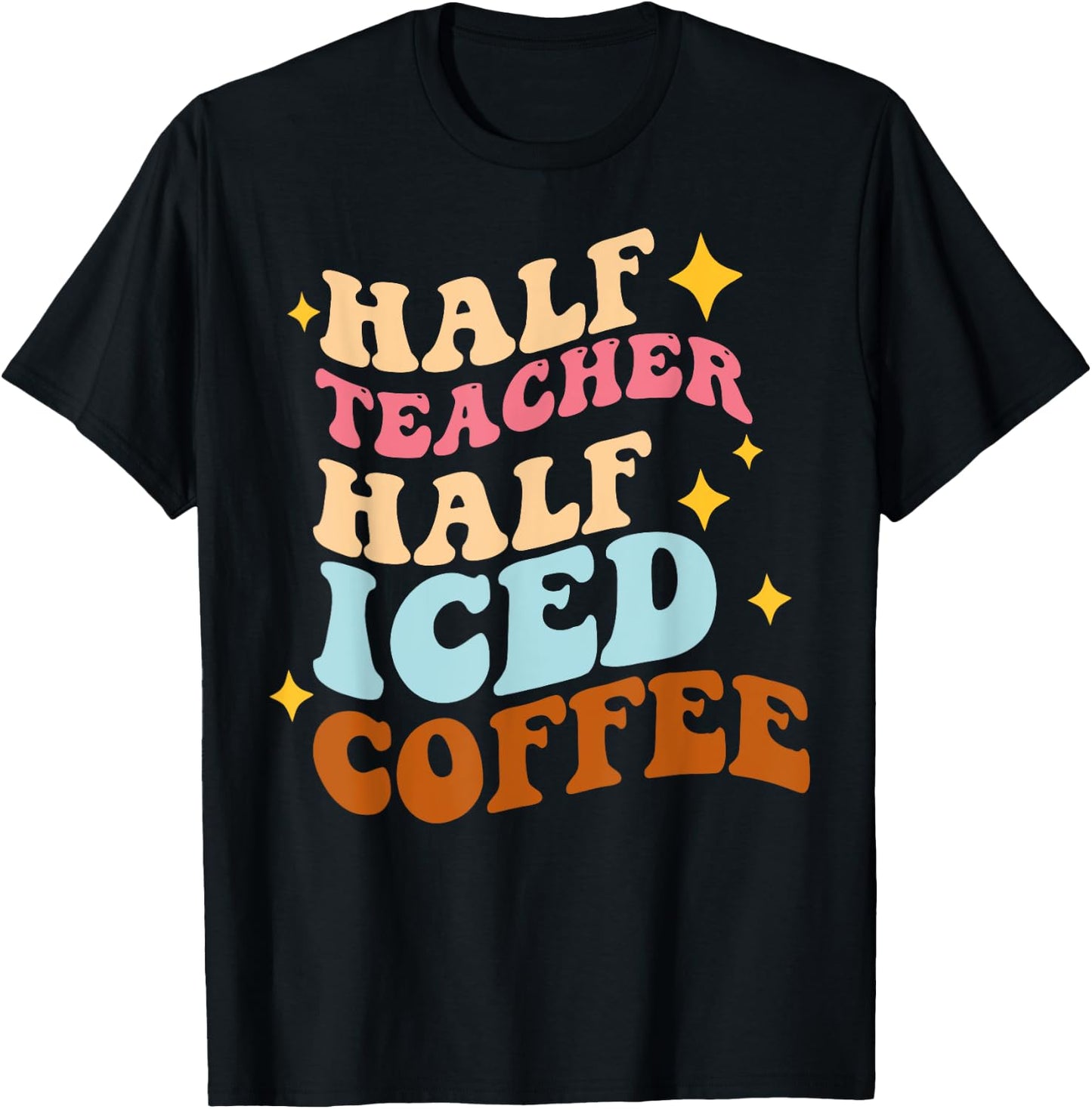 Half Teacher Half Iced Coffee Teacher Iced Coffee Teach Women T-Shirt - T-Shirt | Black
