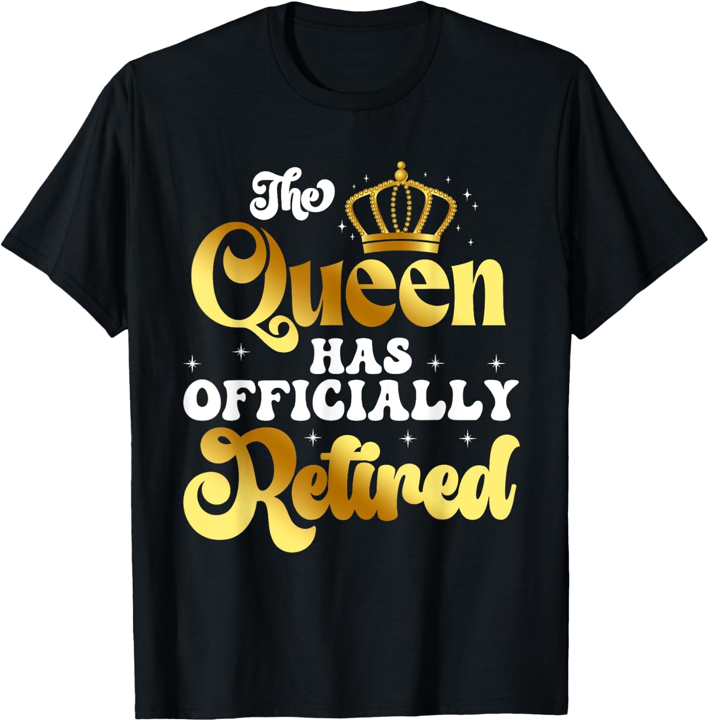The Queen Has Officially Retired Funny Retirement T-Shirt - T-Shirt | Black