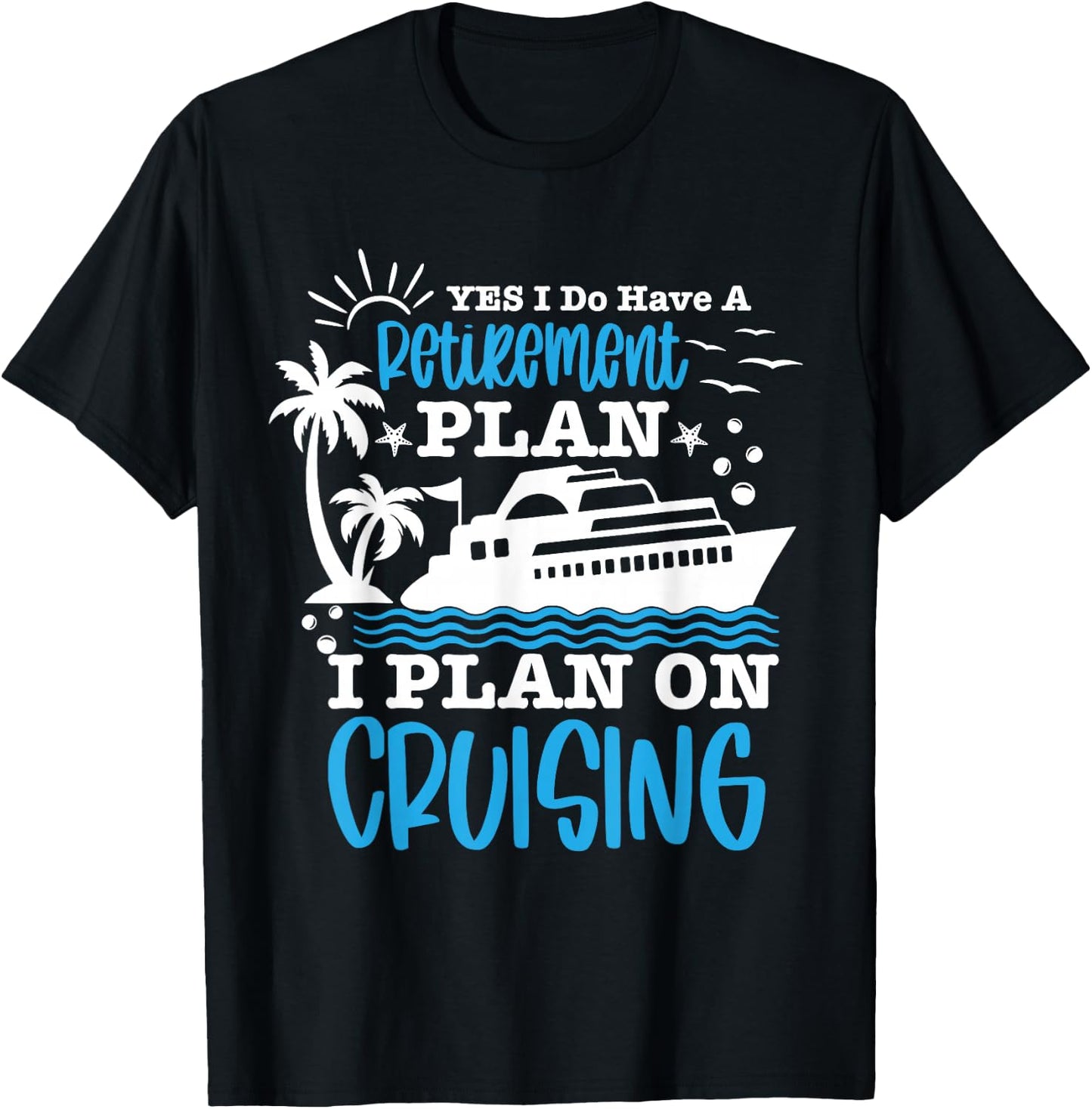 Carnival Cruise Retirement Plan Cruise Ship Cool Cruise Line T-Shirt - T-Shirt | Black