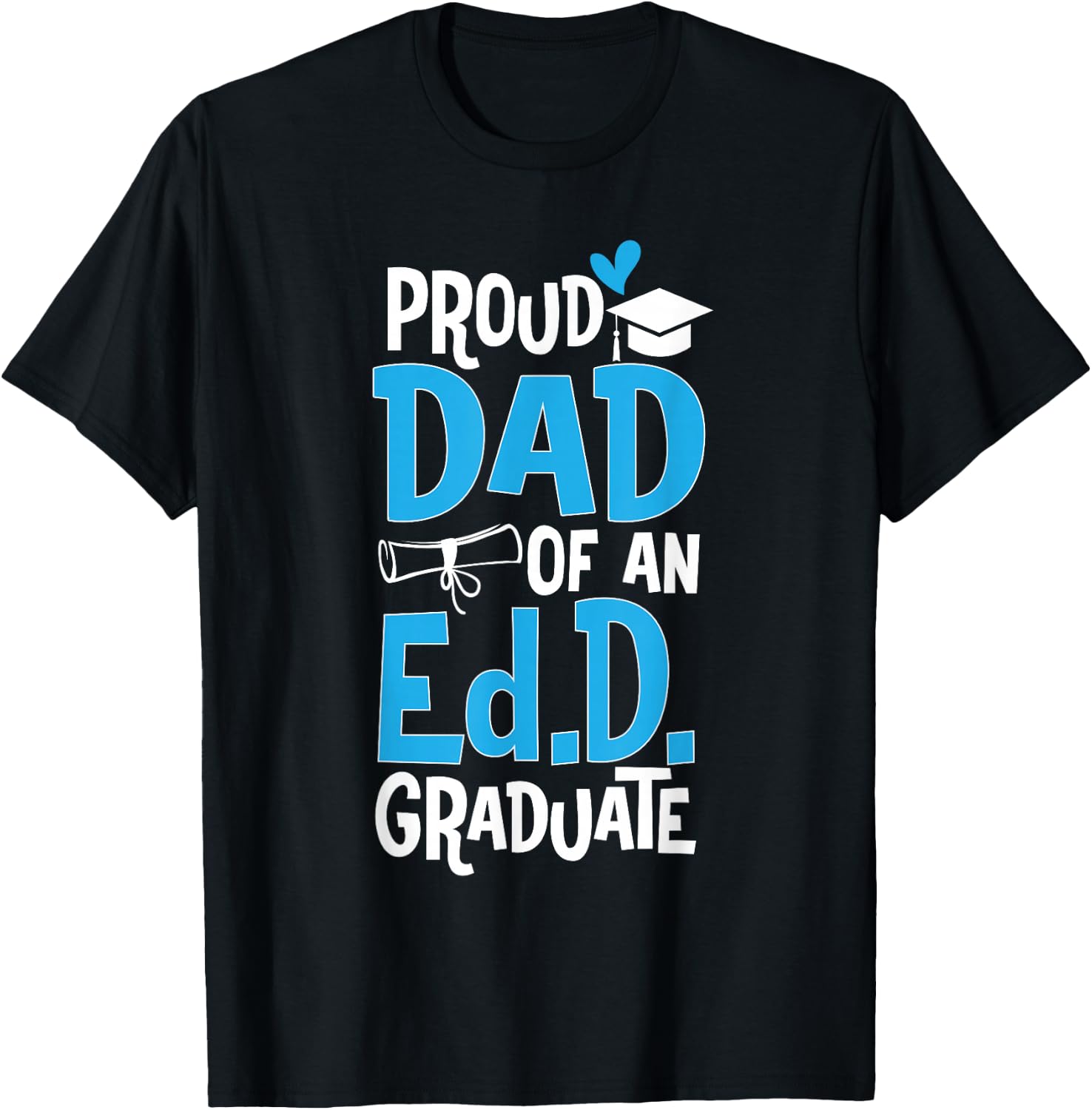 Doctor of Education Proud Dad Of An Ed.D. Graduate T-Shirt - T-Shirt | Black