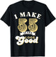 I Make 55 Look Good 55 years old birthday Gifts T-Shirt - T-Shirt | Black