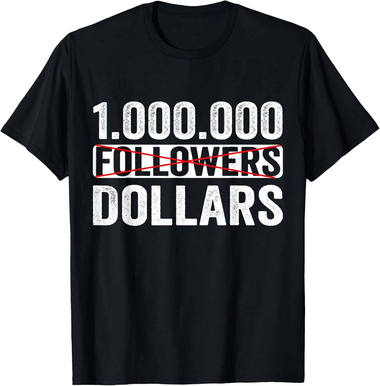 1000000 No Followers Dollars T-Shirt - T-Shirt | Black