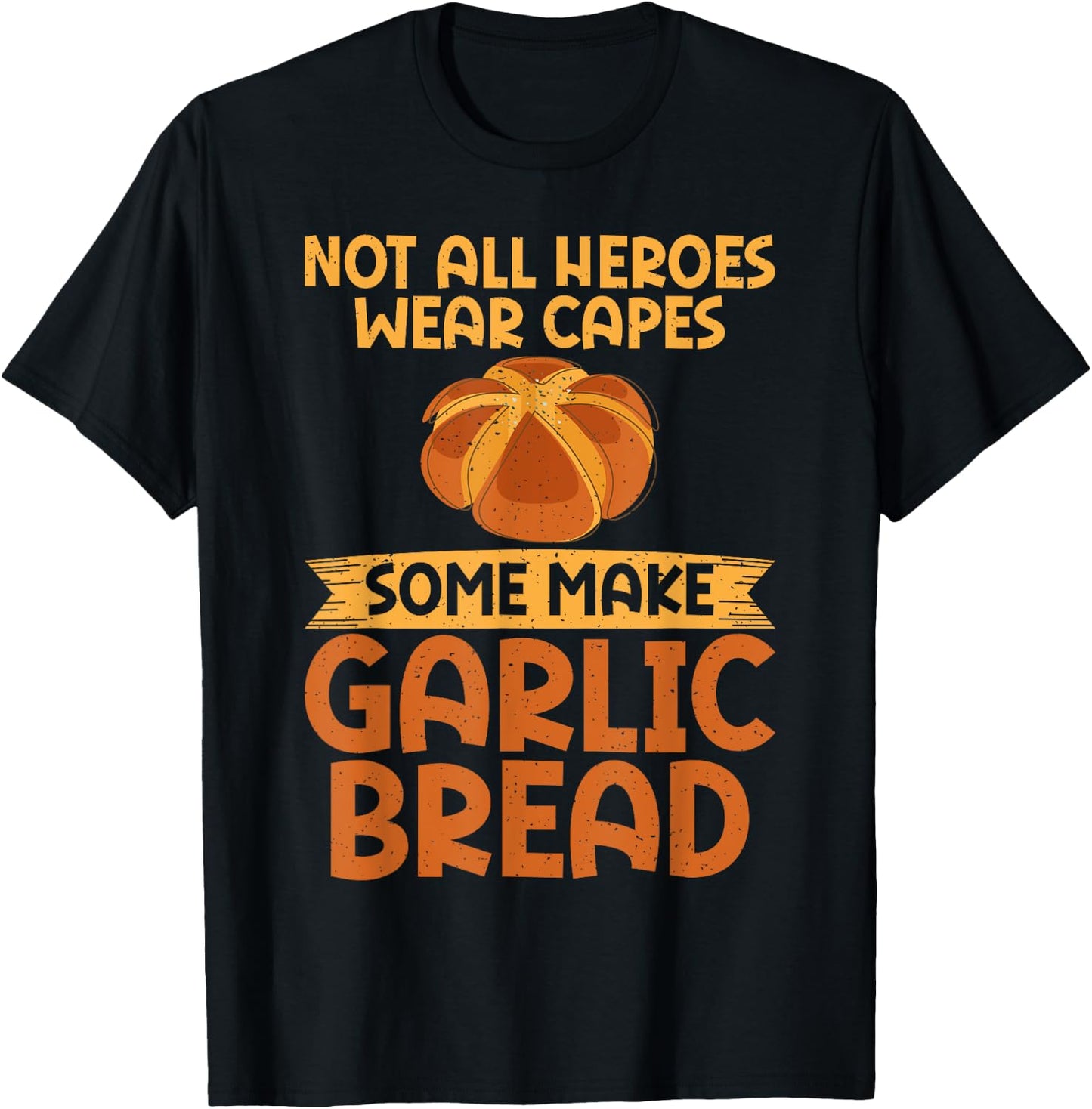 Not all Heroes wear Capes some make Garlic Bread T-Shirt - T-Shirt | Black