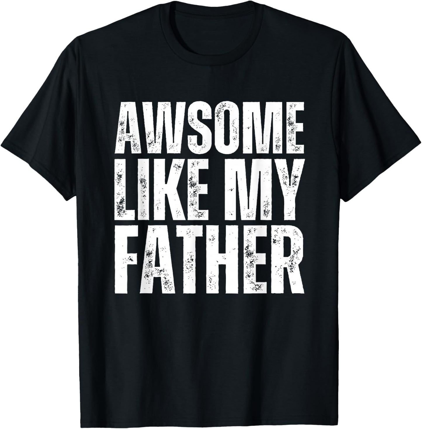 Awesome Like My Father Dad Funny kids T-Shirt - T-Shirt | Black
