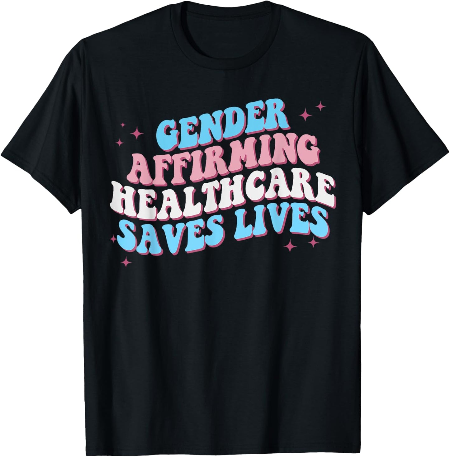Groovy Gender Affirming Healthcare Save Lives Pride T-Shirt - T-Shirt | Black