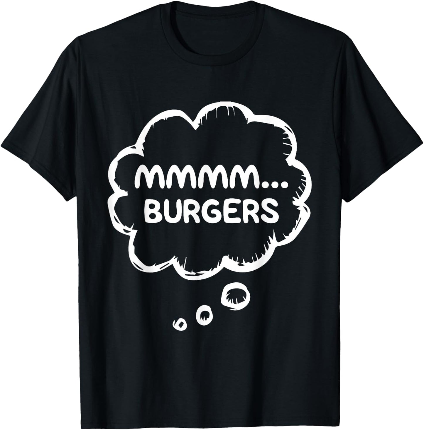 Mmmmm... Burgers Funny Food BBQ Cookout Humor Meat Lover T-Shirt - T-Shirt | Black