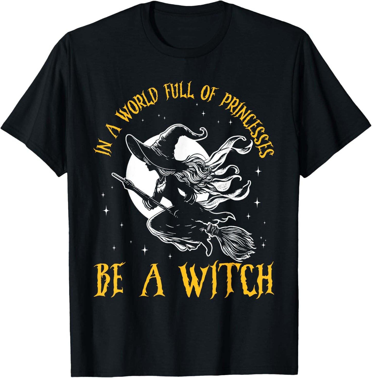 In a World Full of Princesses Be a Witch Halloween 2024 T-Shirt - T-Shirt | Black