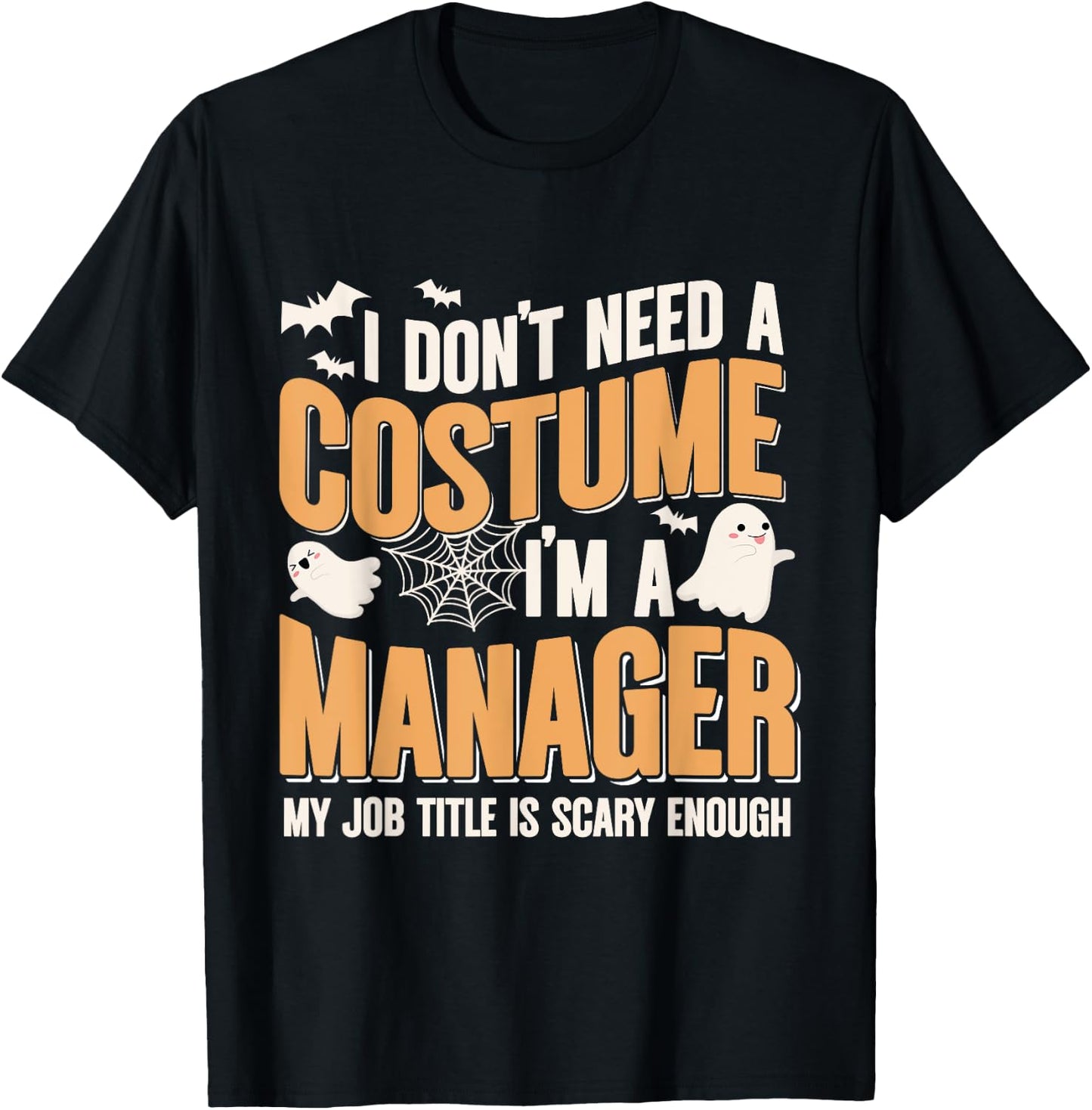I Don't Need A Costume I'm a Manager Funny Halloween T-Shirt - T-Shirt | Black