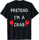 Pretend I'm a crab Halloween T-Shirt - T-Shirt | Black