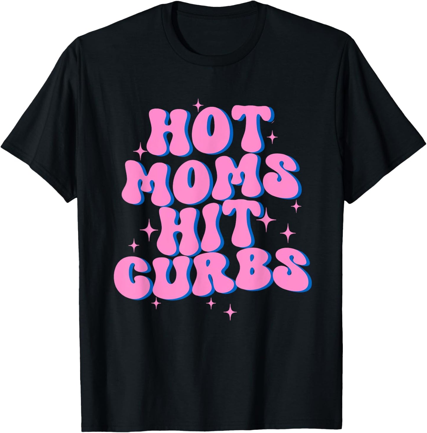 Hot Moms Hit Curbs T-Shirt - T-Shirt | Black
