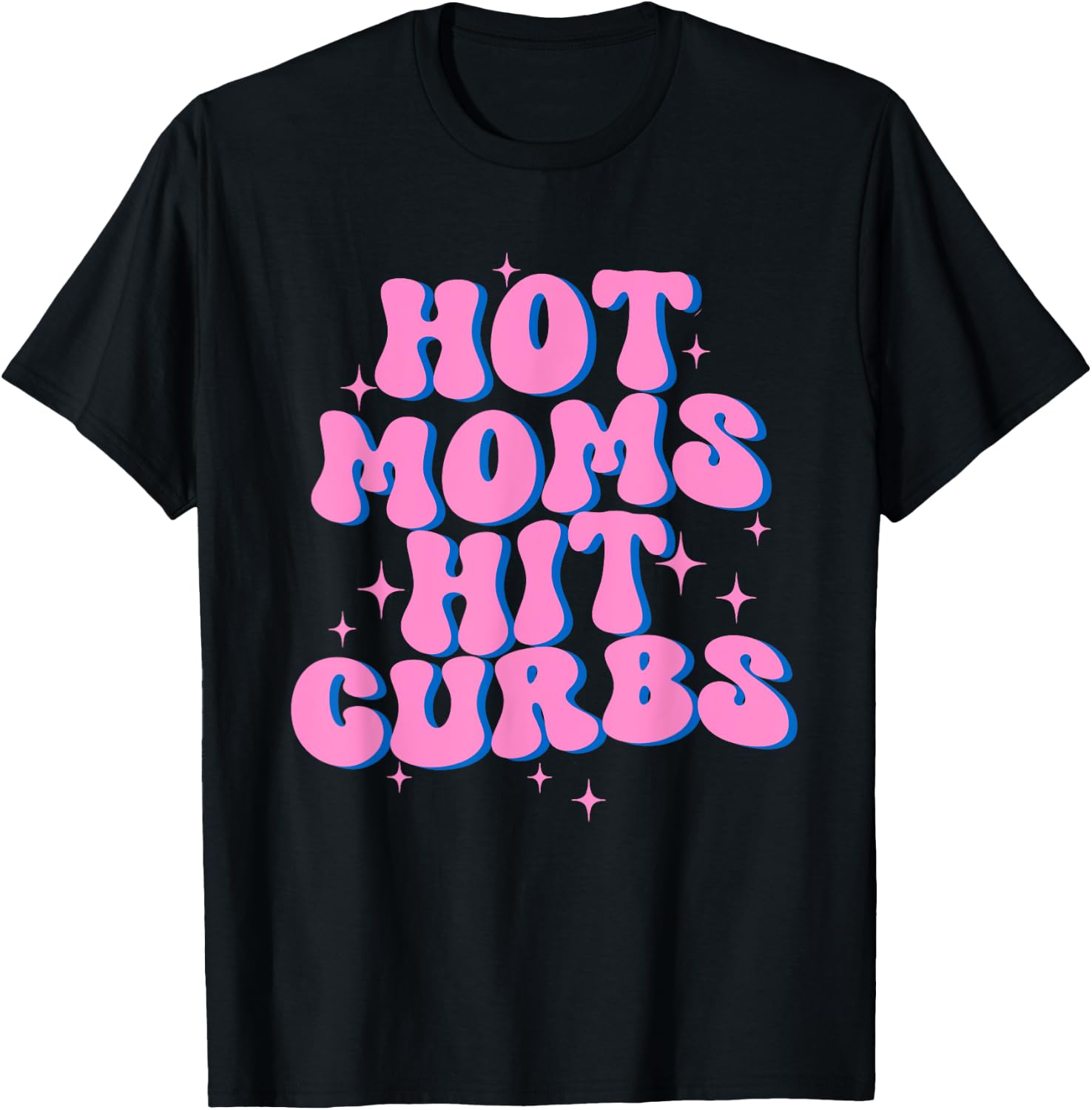 Hot Moms Hit Curbs T-Shirt - T-Shirt | Black