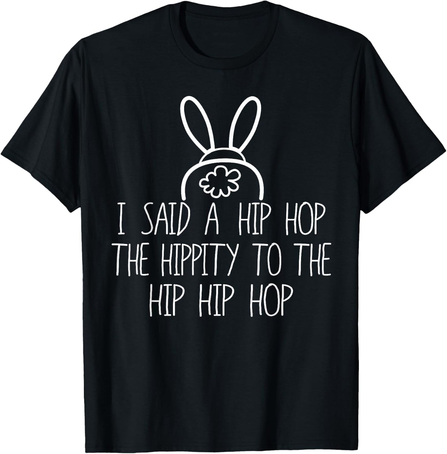 Easter Bunny Shirt, Basket Fun Rap, I Said A Hip Hop T-Shirt - T-Shirt | Black