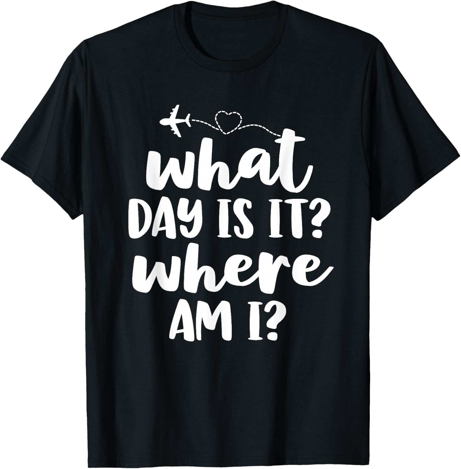 Funny Flight Attendant Gifts Crew What Day Is It Where Am I T-Shirt - T-Shirt | Black