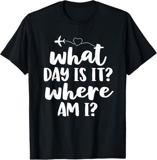 Funny Flight Attendant Gifts Crew What Day Is It Where Am I T-Shirt - T-Shirt | Black