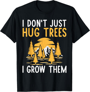 I dont just hug Trees i grow them Forester T-Shirt - T-Shirt | Black