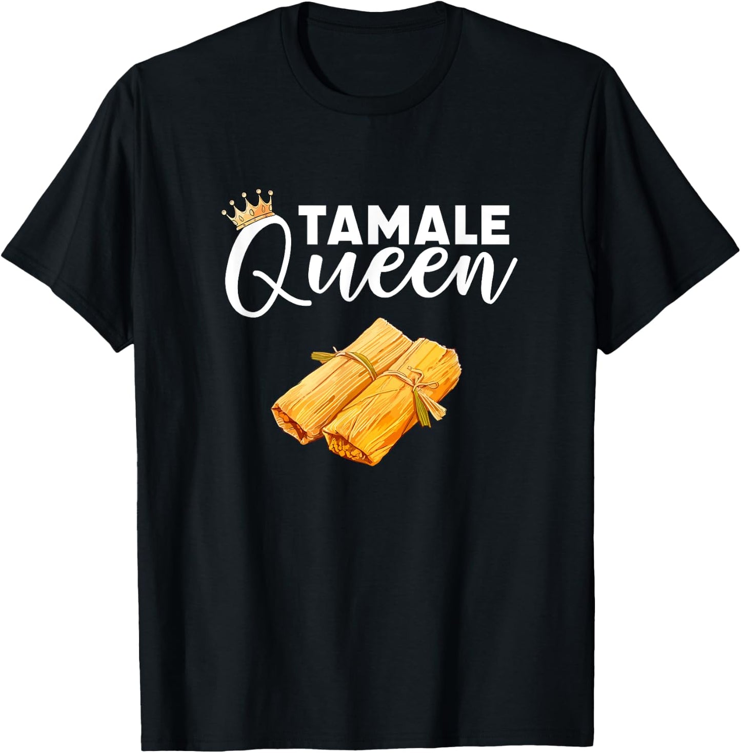 tamale Queen, mexican food tamales T-Shirt - T-Shirt | Black