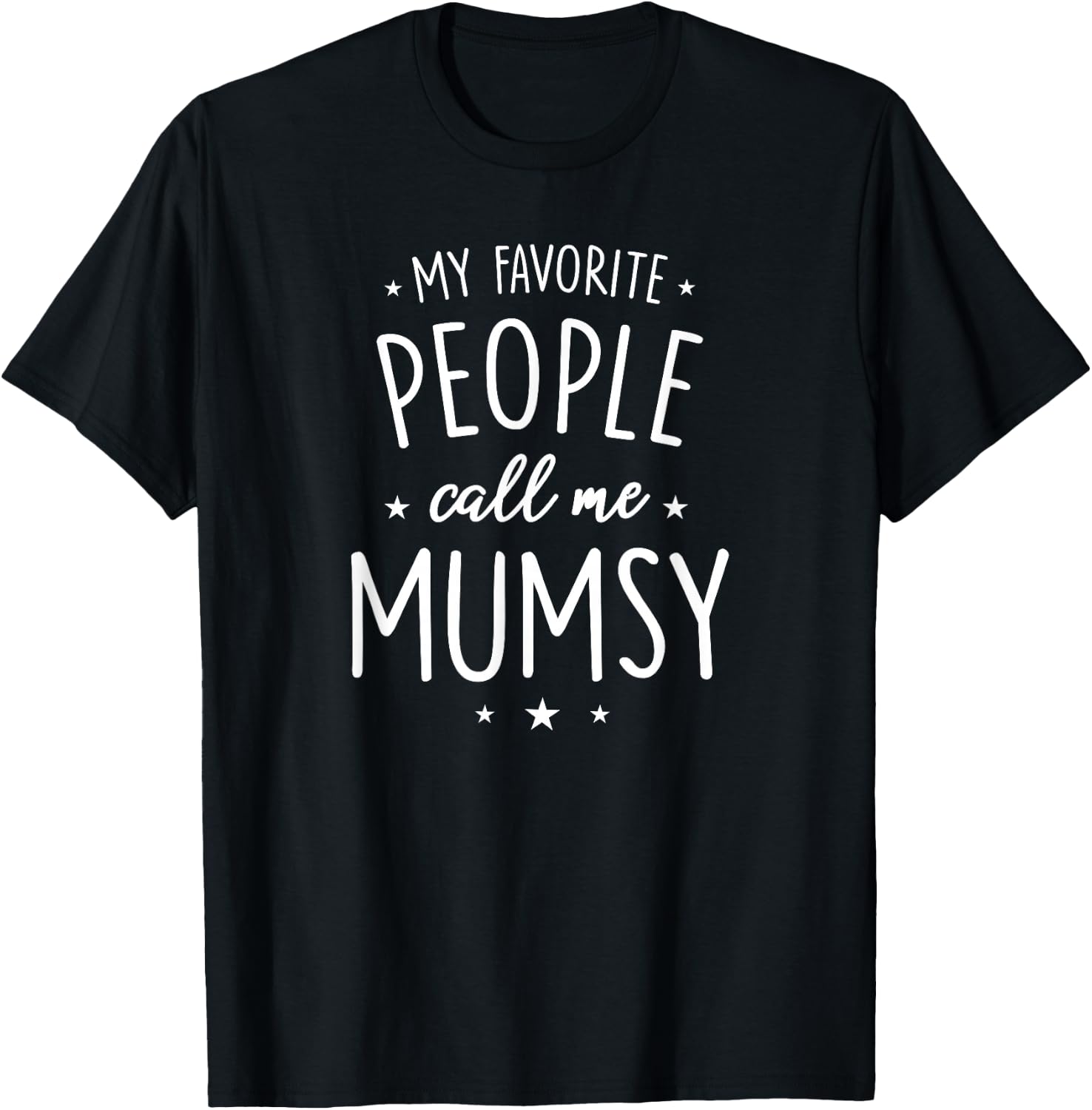 Mumsy Design: My Favorite People Call Me Mumsy T-Shirt - T-Shirt | Black