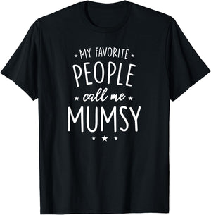 Mumsy Design: My Favorite People Call Me Mumsy T-Shirt - T-Shirt | Black