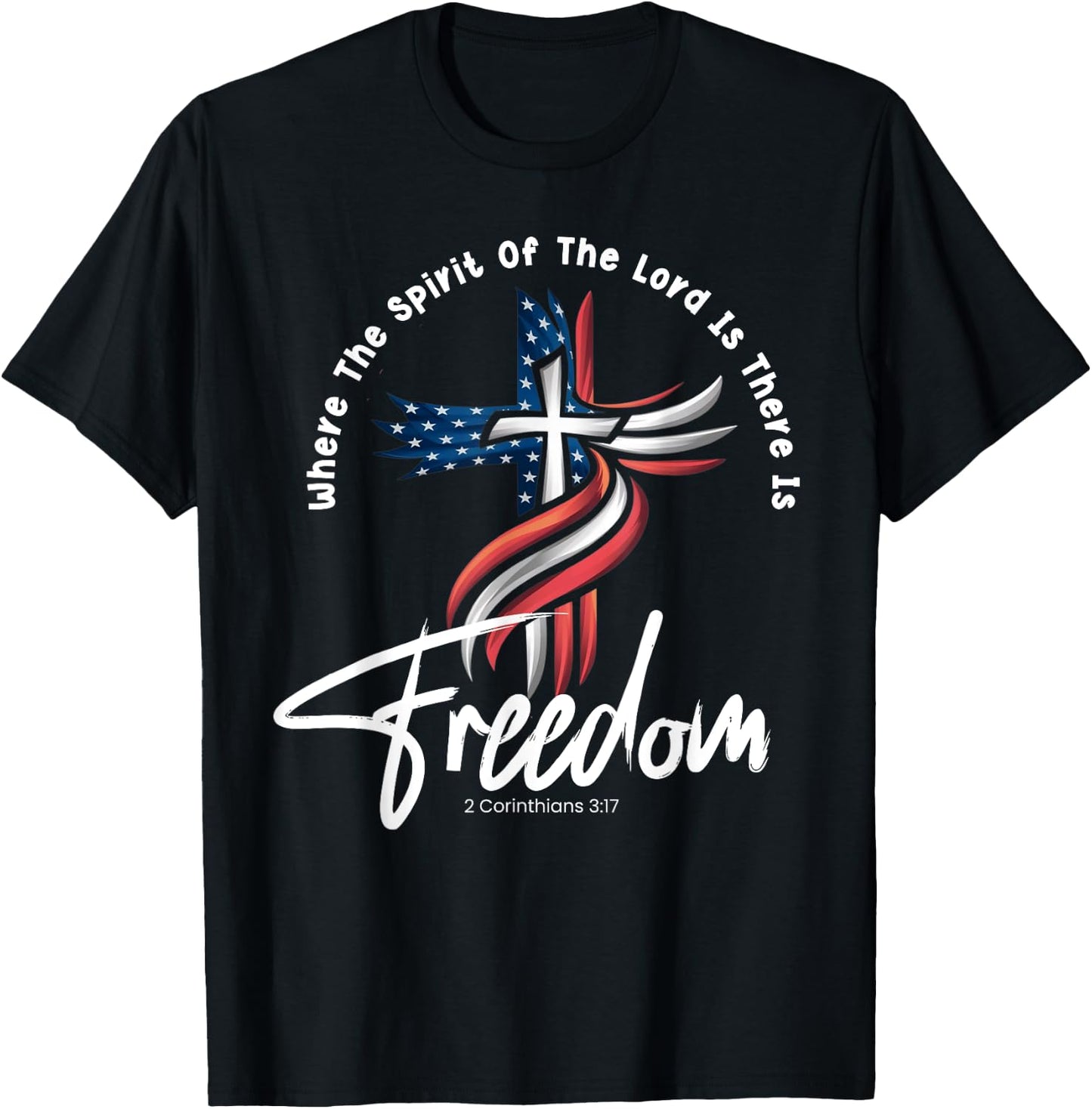 Where The Spirit Of The Lord Is There Is Freedom Patriotic Men T-Shirt - T-Shirt | Black