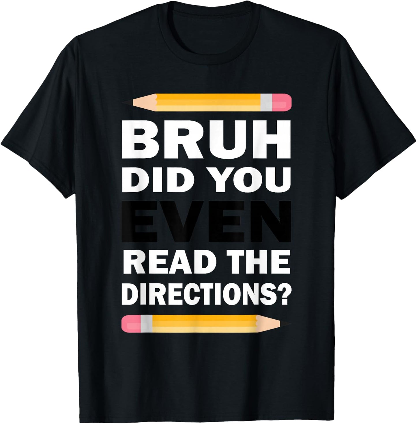 Bruh Did You Even Read The Directions Humorous Math Teacher T-Shirt - T-Shirt | Black