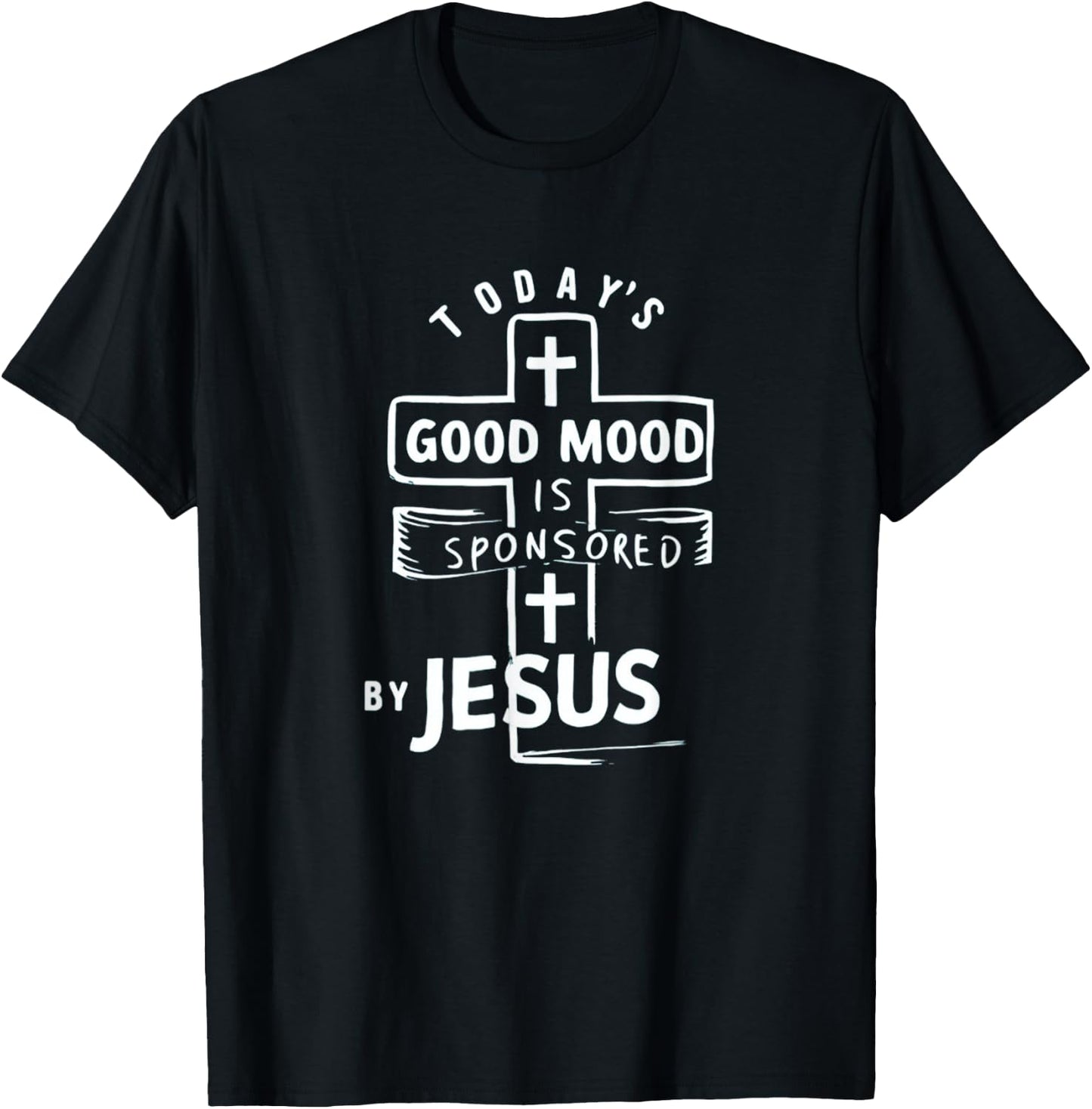 Today's Good Mood Is Sponsored By Jesus Funny Saying T-Shirt - T-Shirt | Black
