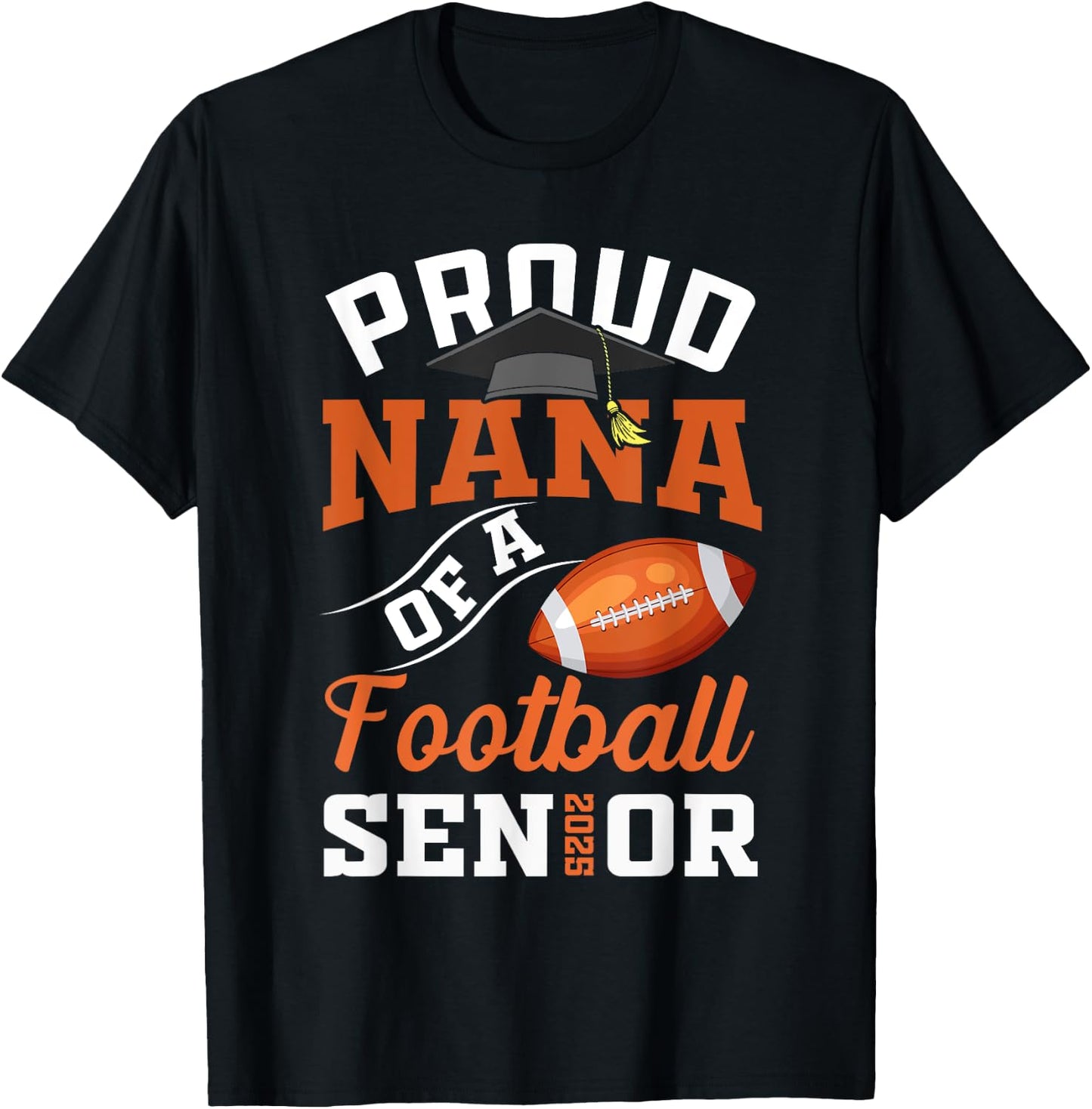 Proud Nana of a football Senior class of 2025 graduation T-Shirt - T-Shirt | Black